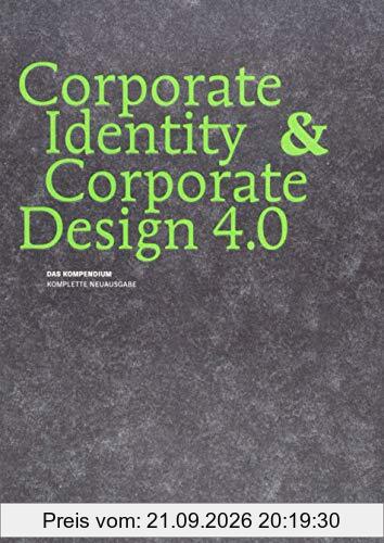Corporate Identity & Corporate Design 4.0: Das Kompendium