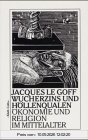 Wucherzins und Höllenqualen. Ökonomie und Religion im Mittelalter