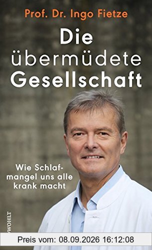 Die übermüdete Gesellschaft: Wie Schlafmangel uns alle krank macht