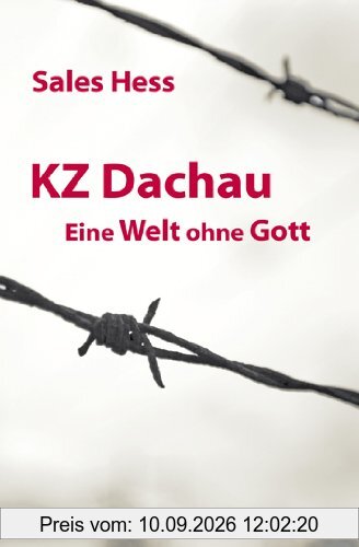 KZ-Dachau, Eine Welt ohne Gott. Erinnerungen an 4 Jahre Konzentrationslager Dachau