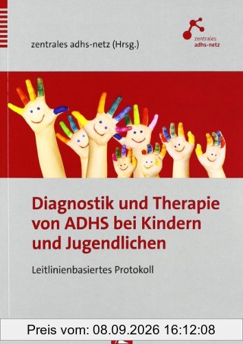 Diagnostik und Therapie von ADHS bei Kindern und Jugendlichen: Leitlinienbasiertes Protokoll