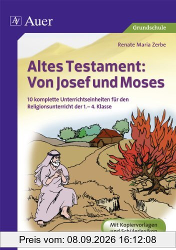 Altes Testament Von Josef und Mose: 10 komplette Unterrichtseinheiten für den Religionsunterricht der 1.-4. Klasse