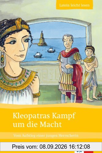 Kleopatras Kampf um die Macht: Vom Aufstieg einer jungen Herrscherin. Lateinische Lektüre für das 1., 2. Lernjahr