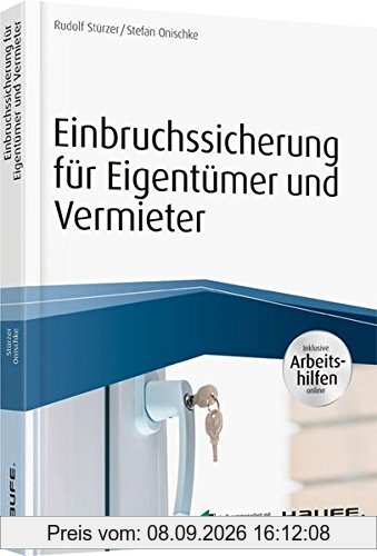 Einbruchsicherung: So schützen Eigentümer, Vermieter und Mieter ihre Immobilie (Haufe Fachbuch)