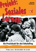 Projekt: Soziales Lernen: Ein Praxisbuch für den Schulalltag. Die Schreibweise des Textes folgt der reformierten Rechtschreibung