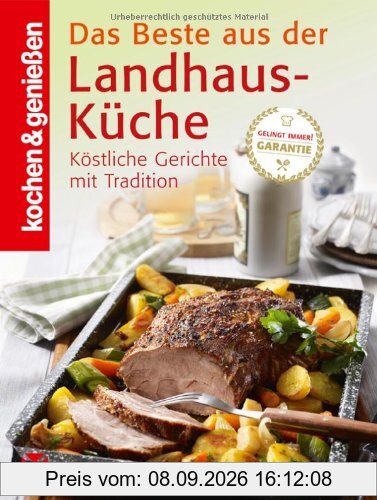 Kochen & Genießen: Beste aus der Landhaus-Küche: Köstliche Gerichte mit Tradition