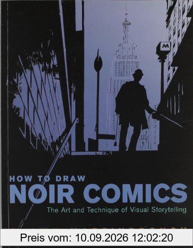 How to Draw Noir Comics: The Art and Technique of Visual Storytelling