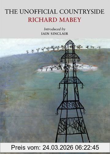 Richard Mabey The Unofficial Countryside (Nature Classics Library)