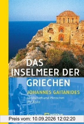 Das Inselmeer der Griechen: Landschaften und Menschen der Ägäis