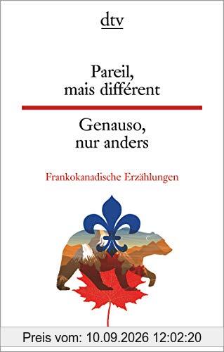 Pareil, mais différent, Genauso, nur anders: Frankokanadische Erzählungen (dtv zweisprachig)