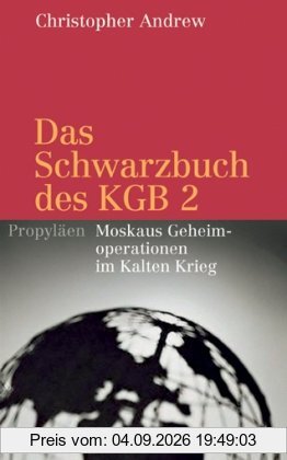 Das Schwarzbuch des KGB 2: Moskaus Geheimoperationen im Kalten Krieg