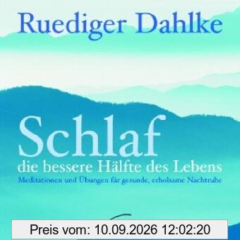 Schlaf - die bessere Hälfte des Lebens - CD: Meditationen und Übungen für gesunde, erholsame Nachtruhe