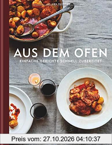 Aus dem Ofen: Einfache Gerichte schnell zubereitet