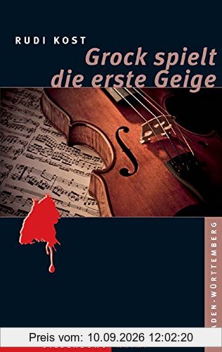 Grock spielt die erste Geige: Ein Baden-Württemberg-Krimi