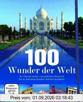 100 Wunder der Welt: Entdecken Sie einzigartige Naturparadiese und grossartige Bauwerke rund um den Globus