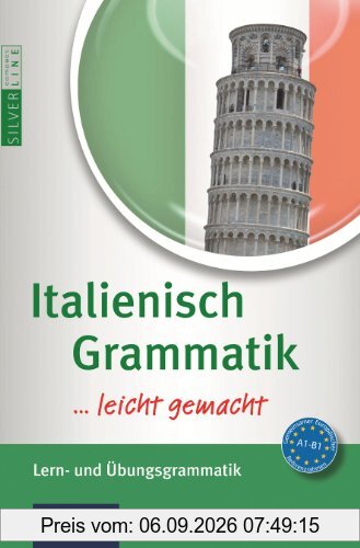 Italienisch Grammatik ... leicht gemacht! Lern- & Übungsgrammatik. Compact SilverLine