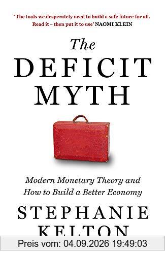 The Deficit Myth: Modern Monetary Theory and How to Build a Better Economy