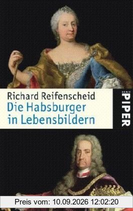Die Habsburger in Lebensbildern: Von Rudolf I. bis Karl I.