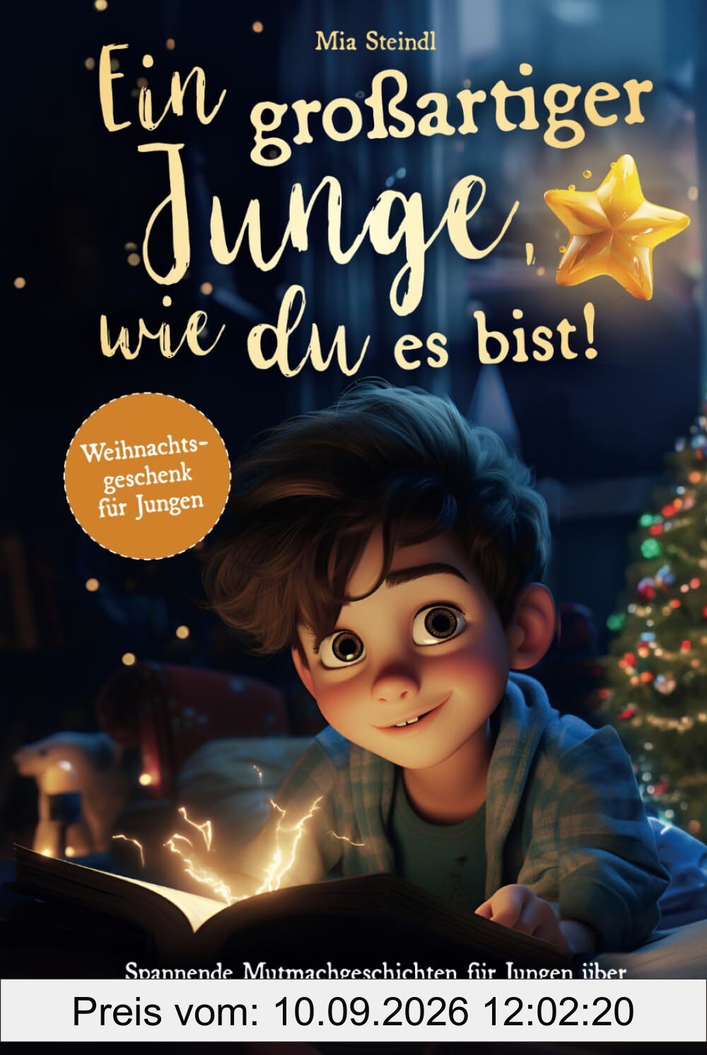 Ein großartiger Junge, wie du es bist! – Spannende Mutmachgeschichten für Jungen über Selbstvertrauen, Mut und innere Stärke. (Weihnachtsgeschenk für Jungen)