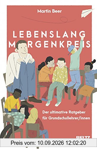 Lebenslang Morgenkreis: Der ultimative Ratgeber für Grundschullehrer/innen