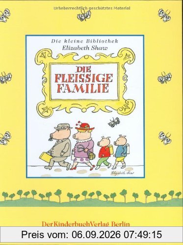 Die fleißige Familie (Die kleine Bibliothek Elizabeth Shaw)