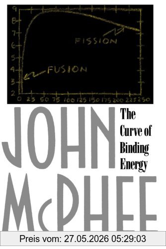 John Mcphee The Curve Of Binding Energy, A Journey Into The Awesome And Alarming World Of Theodore B. Taylor