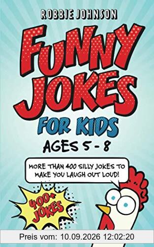 Funny Jokes for Kids (ages 5-8): More than 400 of the silliest, funniest jokes to make you laugh out loud