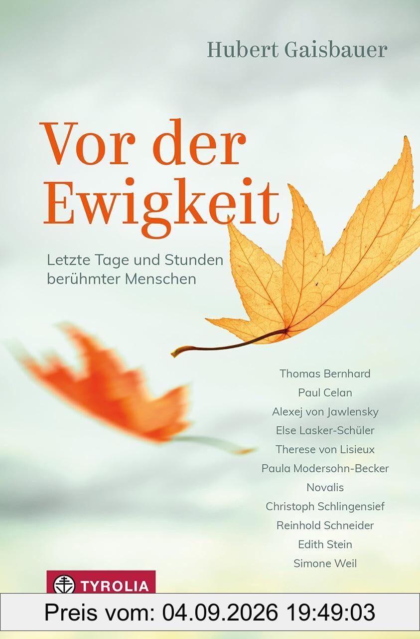 Vor der Ewigkeit: Letzte Tage und Stunden berühmter Menschen. Biographische Nahaufnahmen aus Philosophie, Literatur, Kunst und Religion