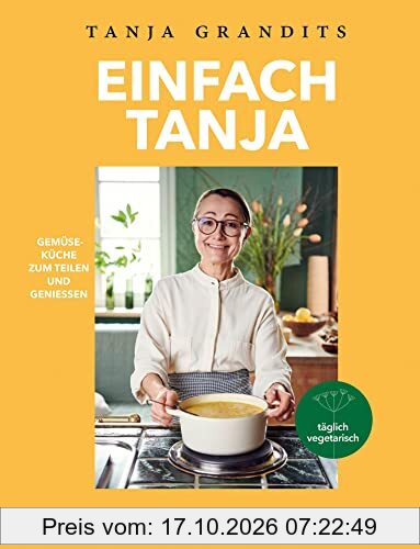 Einfach Tanja: Gemüseküche zum Teilen und Geniessen