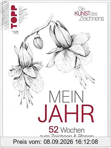 Die Kunst des Zeichnens: Mein Jahr: 52 Wochen zum Zeichnen & Planen