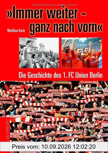 »Immer weiter - ganz nach vorn«: Die Geschichte des 1. FC Union Berlin