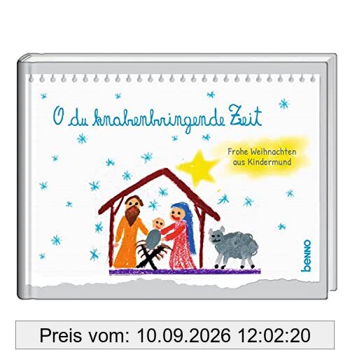 O du knabenbringende Zeit: Frohe Weihnachten aus Kindermund