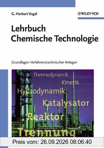 Lehrbuch Chemische Technologie: Grundlagen Verfahrenstechnischer Anlagen