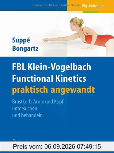 FBL Klein-Vogelbach Functional Kinetics praktisch angewandt: Brustkorb, Arme und Kopf untersuchen und behandeln