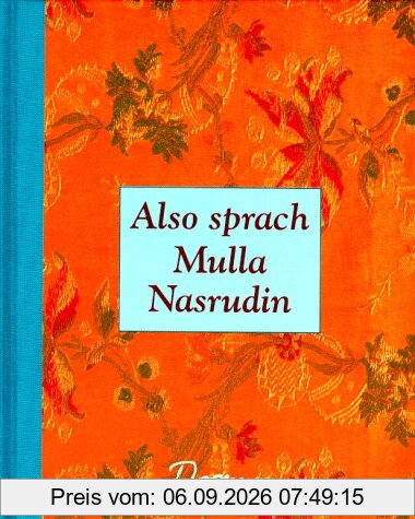 Also sprach Mulla Nasrudin. Geschichten aus der wirklichen Welt