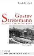 Gustav Stresemann. Patriot und Staatsmann