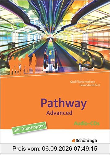 Pathway und Pathway Advanced: Pathway Advanced - Lese- und Arbeitsbuch Englisch für die Qualifikationsphase der gymnasialen Oberstufe - Neubearbeitung: Audio-CDs