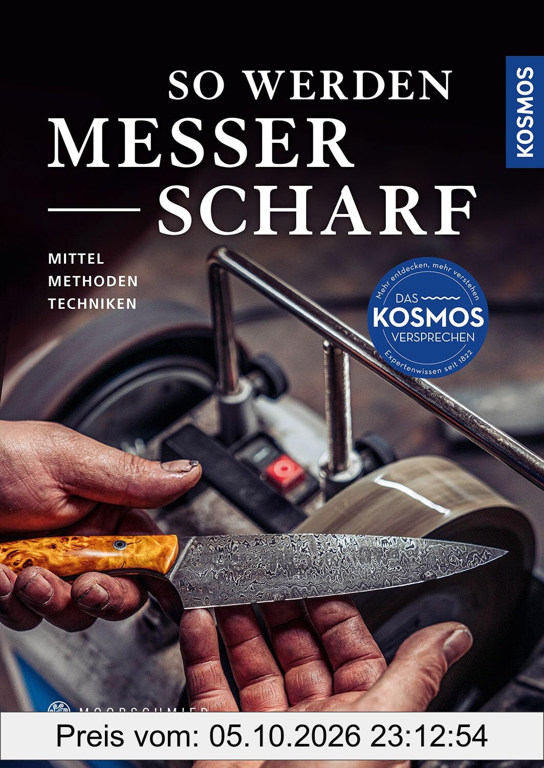 So werden Messer scharf: Mittel - Methoden - Techniken; Messerschärfen wie ein Profi!; Damit scharf wird, was scharf sein muss; Das …
