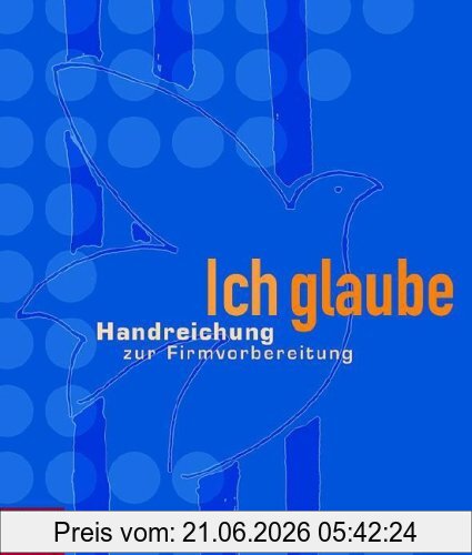 Claudia Hofrichter Ich Glaube, Handreichung Zur Firmvorbereitung, Neuausg.
