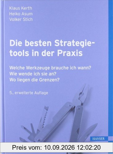 Die besten Strategietools in der Praxis: Welche Werkzeuge brauche ich wann? Wie wende ich sie an? Wo liegen die Grenzen?