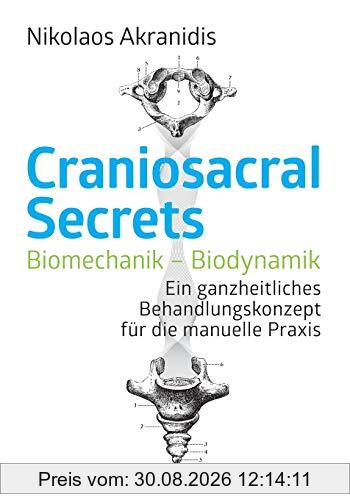 Craniosacral Secrets: Biomechanik/Biodynamik. Ein ganzheitliches Behandlungskonzept für die manuelle Praxis