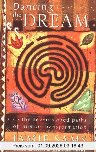 Dancing the Dream: The Seven Sacred Paths Of Human Transformation: The Seven Sacred Paths to Human Transformation (Religion and Spirituality)