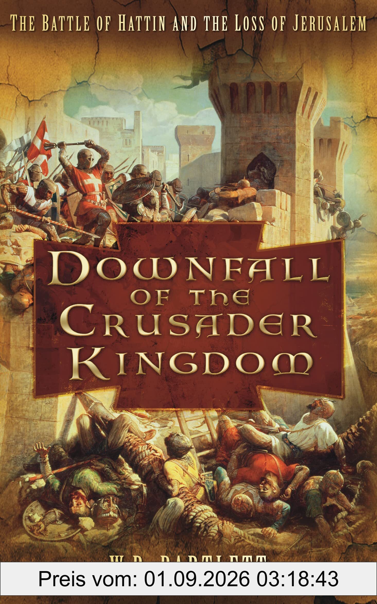 Downfall of the Crusader Kingdom: The Battle of Hattin and the Loss of Jerusalem
