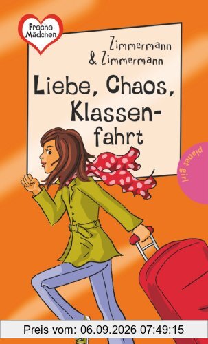 Freche Mädchen - freche Bücher!: Liebe, Chaos, Klassenfahrt