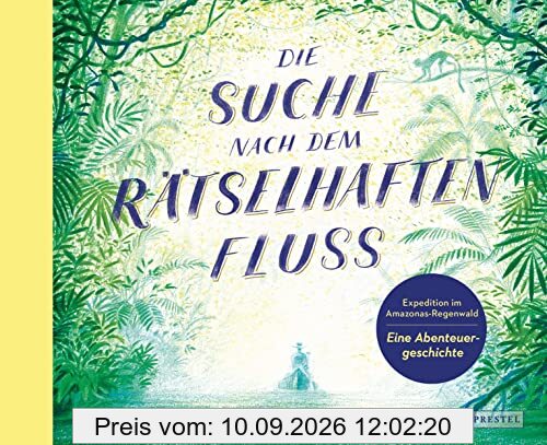 Die Suche nach dem rätselhaften Fluss: Expedition im Amazonas-Regenwald - Eine Abenteuergeschichte; Das Tagebuch eines unbekannten Abenteurers