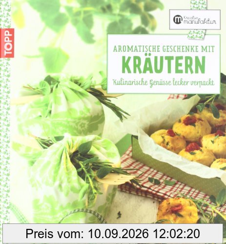 Aromatische Geschenke mit Kräutern: Kulinarische Genüsse lecker verpackt