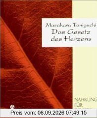 Das Gesetz des Herzens: angewandte Lebenskunst