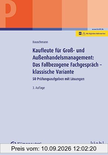 Kaufleute für Groß- und Außenhandelsmanagement: Das Fallbezogene Fachgespräch – klassische Variante: 50 Prüfungsaufgaben mit Lösungen