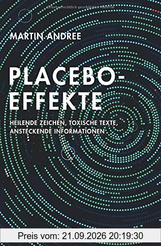 Placebo-Effekte: Heilende Zeichen, toxische Texte, ansteckende Informationen