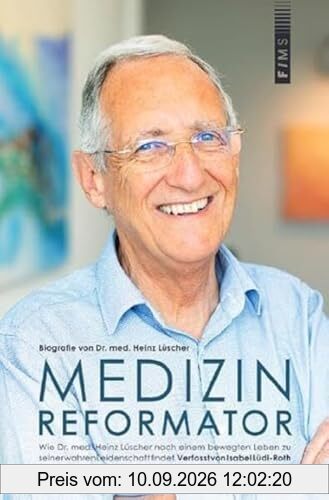 Medizin-Reformator: Biografie von Dr. med. Heinz Lüscher - Wie Dr. med. Heinz Lüscher nach einem bewegten Leben zu seiner wahren Leidenschaft findet.